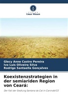 Glecy Anne Castro Pereira, Ivo Luí Oliveira Silva, Ivo Luís Oliveira Silva, Rodrigo Santaella Gonçalves - Koexistenzstrategien in der semiariden Region von Ceará: