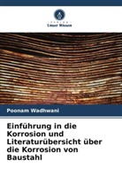 Poonam Wadhwani - Einführung in die Korrosion und Literaturübersicht über die Korrosion von Baustahl