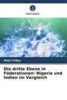 Alaji Friday - Die dritte Ebene in Föderationen: Nigeria und Indien im Vergleich