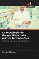Ayesha Khatoon - La tecnologia dei Google Glass nella pratica farmaceutica