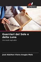 José Adailton Vieira Aragão Melo - Guerrieri del Sole e della Luna