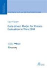 Ugur Küpper - Data-driven Model for Process Evaluation in Wire EDM