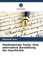 Manjinder Kaur - Postkoloniale Texte: Eine alternative Darstellung der Geschichte