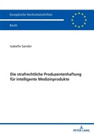 Isabelle Sander - Die strafrechtliche Produzentenhaftung für intelligente Medizinprodukte