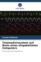 Tareek Pattewar - Telemedizinsystem auf Basis eines eingebetteten Computers