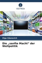 Olga Zdanovich - Die "sanfte Macht" der Weltpolitik