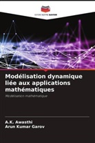 A. K. Awasthi, A.K. AWASTHI, Arun Kumar Garov - Modélisation dynamique liée aux applications mathématiques