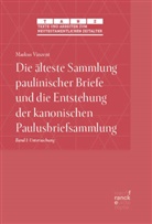 Markus Vinzent - Die älteste Sammlung paulinischer Briefe und die Entstehung der kanonischen Paulusbriefsammlung