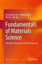 Wei He, Wei Liu, Wei et al Liu, Zhengming Sun, Peigen Zhang - Fundamentals of Materials Science