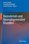 Gaurav Kumar, Santosh Kumar, Sumedha Mukherjee - Biomaterials and Neurodegenerative Disorders