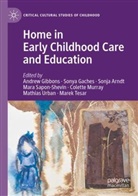 Sonja Arndt, Sonja Arndt et al, Sonya Gaches, Andrew Gibbons, Colette Murray, Mara Sapon-Shevin... - Home in Early Childhood Care and Education