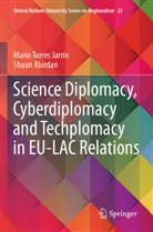 Shaun Riordan, Mario Torres Jarrín - Science Diplomacy, Cyberdiplomacy and Techplomacy in EU-LAC Relations