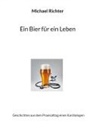 Michael Richter - Ein Bier für ein Leben