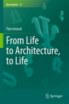 Tim Ireland - From Life to Architecture, to Life
