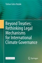 Türkan Gülce Budak - Beyond Treaties: Rethinking Legal Mechanisms for International Climate Governance