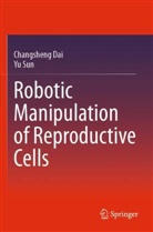 Changsheng Dai, Yu Sun - Robotic Manipulation of Reproductive Cells