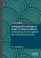 T S Krishnan, T. S. Krishnan - Untapped Knowledge in India's E-Waste Industry