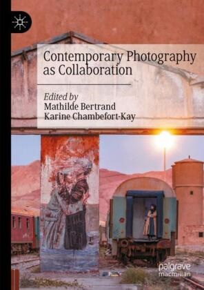 Mathilde Bertrand, Chambefort-Kay, Karine Chambefort-Kay - Contemporary Photography as Collaboration
