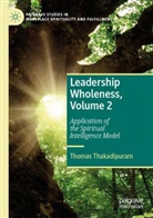 Thomas Thakadipuram - Leadership Wholeness, Volume 2