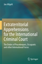 Jan Altgelt - Extraterritorial Apprehensions for the International Criminal Court