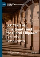 Agnes M. Brazal, Ma. Marilou S. Ibita, Cristina Lledo Gomez, Agnes M Brazal, Ma Marilou S Ibita - 500 Years of Christianity and the Global Filipino/a