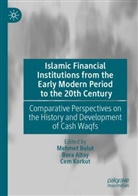 Bora Altay, Mehmet Bulut, Cem Korkut - Islamic Financial Institutions from the Early Modern Period to the 20th Century