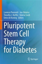 Eelco de Koning, Timothy J Kieffer et al, Timothy J . Kieffer, Jon Odorico, Lorenzo Piemonti, Valeria Sordi - Pluripotent Stem Cell Therapy for Diabetes