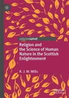 R J W Mills, R.J.W. Mills - Religion and the Science of Human Nature in the Scottish Enlightenment