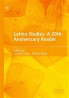 Alicea, Marisa Alicea, Lourdes Torres - Latino Studies: A 20th Anniversary Reader