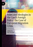 Petr Drulák - Roles and Ideologies in the Czech Foreign Policy: the Case of European Migration Crisis