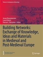 Duncan Berryman, Jeroen Bouwmeester, Laura Patrick - Building Networks: Exchange of Knowledge, Ideas and Materials in Medieval and Post-Medieval Europe
