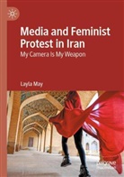 Layla May - Media and Feminist Protest in Iran