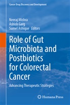 Sumel Ashique, Ashish Garg, Neeraj Mishra - Role of Gut Microbiota and Postbiotics for Colorectal Cancer