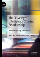 Tom Røseth, John Michael Weaver - The "Five Eyes" Intelligence Sharing Relationship