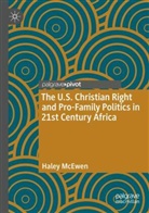 Haley McEwen - The U.S. Christian Right and Pro-Family Politics in 21st Century Africa