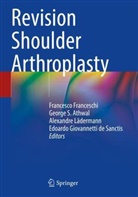 George S. Athwal, Francesco Franceschi, Edoardo Giovannetti de Sanctis, Alexandre Lädermann, Alexandre Lädermann et al, George S Athwal - Revision Shoulder Arthroplasty