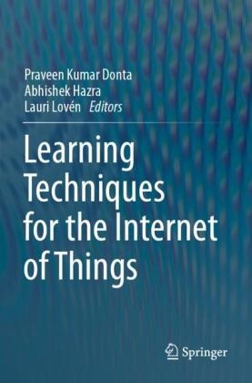 Praveen Kumar Donta, Abhishek Hazra, Lauri Lovén - Learning Techniques for the Internet of Things