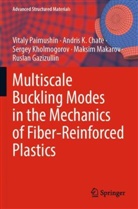 Andris K Chate, Andris K. Chate, Ruslan Gazizullin, Ser Kholmogorov, Sergey Kholmogorov, Maksim Makarov... - Multiscale Buckling Modes in the Mechanics of Fiber-Reinforced Plastics