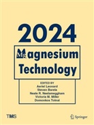 Steven Barela, Aeriel Leonard, Victoria M. Miller, Neale R. Neelameggham, Neale R Neelameggham et al, Domonkos Tolnai - Magnesium Technology 2024