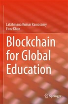 Firoz Khan, Lakshmana Kumar Ramasamy - Blockchain for Global Education