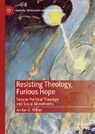 Jordan E. Miller - Resisting Theology, Furious Hope