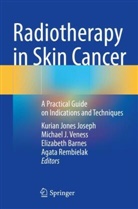Elizabeth Barnes, Elizabeth Barnes et al, Michael J Veness, Kurian Jones Joseph, Agata Rembielak, Michael J. Veness - Radiotherapy in Skin Cancer