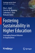 Elise L Amel, Elise L. Amel, Catherine Daus, Catherine S. Daus, Christie M Manning, Christie M. Manning... - Fostering Sustainability in Higher Education