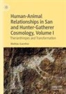 Mathias Guenther - Human-Animal Relationships in San and Hunter-Gatherer Cosmology, Volume I