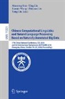 Ting Liu, Yang Liu, Zhiyuan Liu, Maosong Sun, Xiaojie Wang - Chinese Computational Linguistics and Natural Language Processing Based on Naturally Annotated Big Data