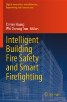 Cheong Tam, Xinyan Huang, Wai Cheong Tam - Intelligent Building Fire Safety and Smart Firefighting