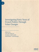 Céline Belot, Pierre Bréchon, Frédéric Gonthier - Investigating Forty Years of French Politics Through Value Changes