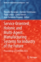 Lamia Berrah, Theodor Borangiu, Jose-Fernando Jimenez, Paulo Leitão, Paulo Leitão et al, Damien Trentesaux - Service Oriented, Holonic and Multi-Agent Manufacturing Systems for Industry of the Future