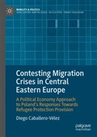 Diego Caballero-Vélez - Contesting Migration Crises in Central Eastern Europe