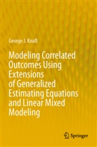 George J Knafl, George J. Knafl - Modeling Correlated Outcomes Using Extensions of Generalized Estimating Equations and Linear Mixed Modeling